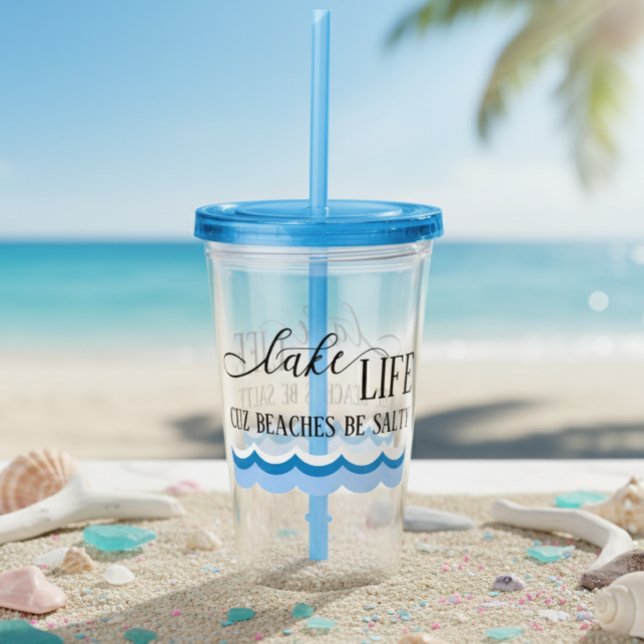 Lake Life Cuz Beaches Be Salty Acrylic Tumbler (Creator Uploaded)