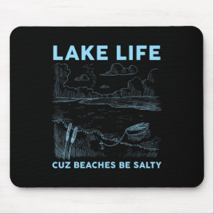 Lake Life Cuz Beaches Be Salty For Cottage Season Mouse Pad