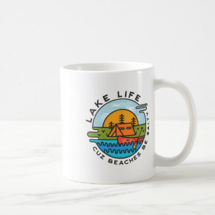 Lake Life Cuz Beaches Be Salty Funny Summer Fun Be Coffee Mug