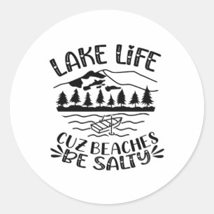 Lake Life Cuz Beaches Be Salty Hearts Mountains La Classic Round Sticker