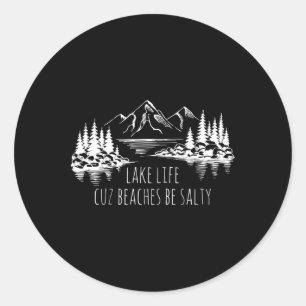 Lake Life Cuz Beaches Salty Funny Camping Camp Adv Classic Round Sticker