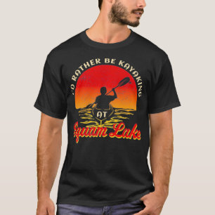 Lake Life Kayaking I'D Rather Be Kayaking At Squam T-Shirt