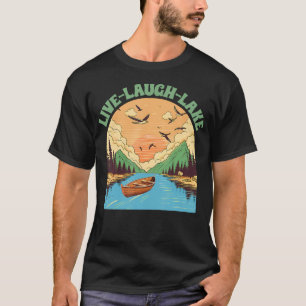 Lake Life Lake Mode Lake Vibes Summer Vacay Live T-Shirt