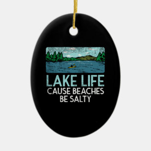 Lake Life Salty Beaches  Ceramic Ornament