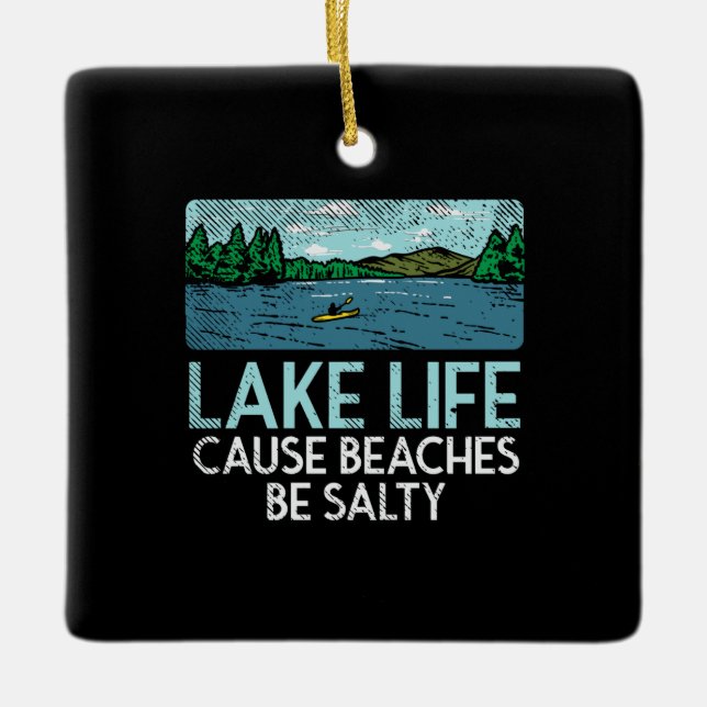 Lake Life Salty Beaches Ceramic Ornament (Front)