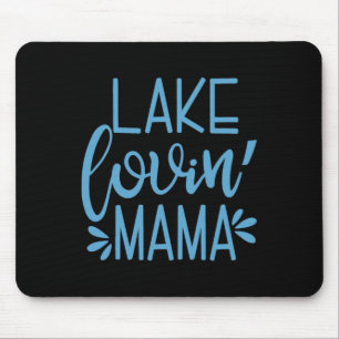Lake Lovin' Mama Lake Loving Mama Cute Vacation La Mouse Pad