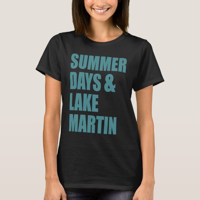Lake Martin, Alabama Summer Days T-Shirt (Front)