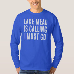 Lake Mead Is Calling I Must Go Fishing Long Sleeve T-Shirt