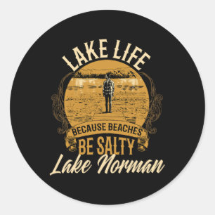 Lake Norman Lake Life Lake Life Because Beaches Be Classic Round Sticker