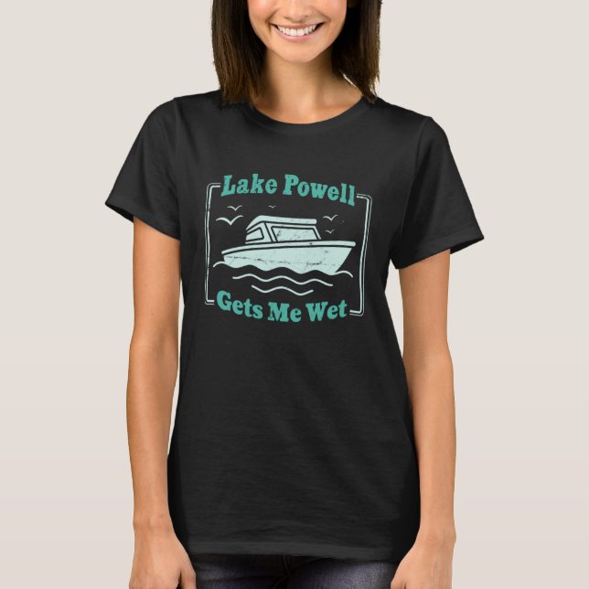 Lake Powell Gets Me Wet Summer Boating Watersports T-Shirt (Front)