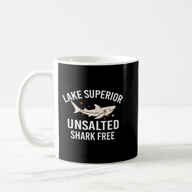 Lake Superior Unsalted Funny Quote Shark Free Fish Coffee Mug (Left)