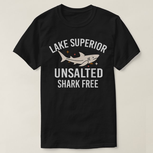 Lake Superior Unsalted Funny Quote Shark Free Fish T-Shirt (Design Front)