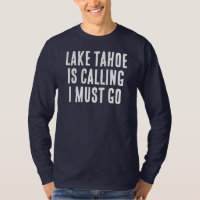 Lake Tahoe Is Calling I Must Go Fisherman Saying