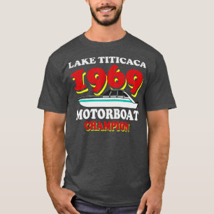 Lake Titicaca 1969 Motorboat Champion Funny Boat C T-Shirt