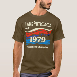 Lake Titicaca 1979 Motorboat Champion   1  T-Shirt