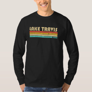 Lake Travis Texas Funny Fishing Camping Summer T-Shirt