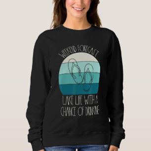 Lake Weekend Forecast Chance Drinking Flip Flops L Sweatshirt