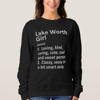 Lake Worth Girl Fl Florida Funny City Home Roots Sweatshirt