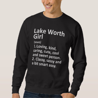 Lake Worth Girl Fl Florida Funny City Home Roots Sweatshirt