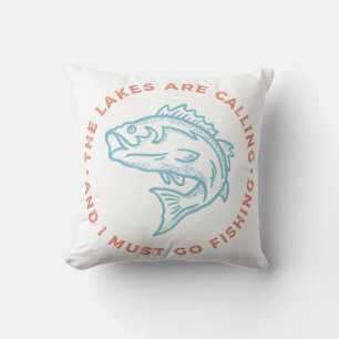 Lakes Are Calling Must Go Fishing Cushion