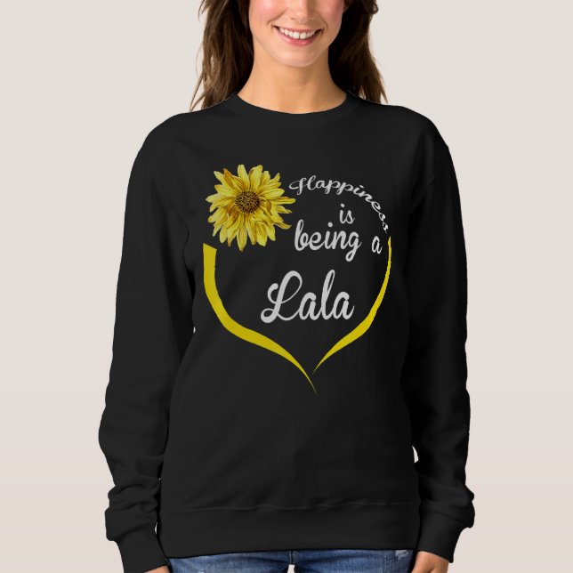 Lala  Happiness Is Being A Lala Sweatshirt (Front)