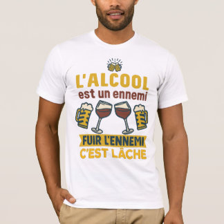 L'alcool Est Un Ennemi Fuir L'ennemi C'est Lâche T-Shirt