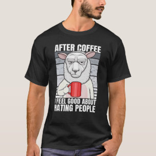 Lamb After Coffee I Feel Good About Hating People T-Shirt