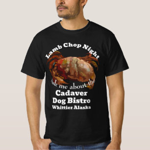 Lamb Chop Night Cadaver Dog Bistro Whittier Alaska T-Shirt