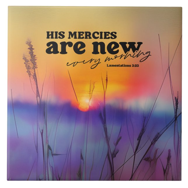 Lamentations 3:23 His Mercies Are New Bible Verse  Ceramic Tile (Front)