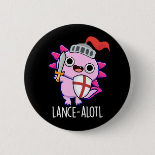Lance-a-lotl Funny Axolotl Knight Pun Dark BG 6 Cm Round Badge