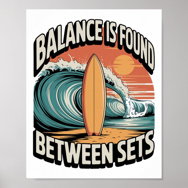 Lance Is Found Between Sets Surfing Life Quote  Poster (Front)