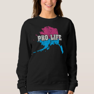 Land Map Us State Alaska Abortion Flag Choose Pro  Sweatshirt