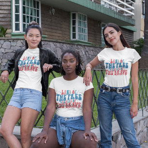 Land Of Free Because of The Brave T-Shirt