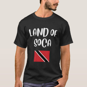 Land Of Soca Trinidad And Tobago Flag Trini Pride T-Shirt