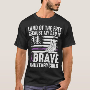 Land Of The Because Dad Brave Proud Military Child T-Shirt