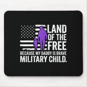 Land of The Because Daddy is Brave Military Kids Mouse Pad