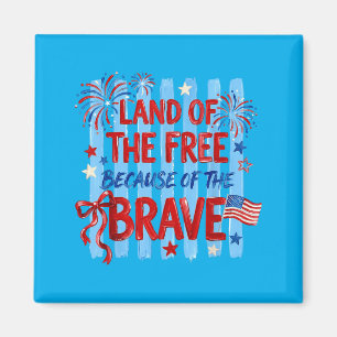 Land Of The Because Of The Brave Patriotic Usa Magnet
