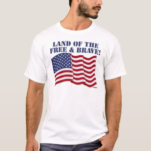 LAND OF THE FREE AND BRAVE! T-Shirt