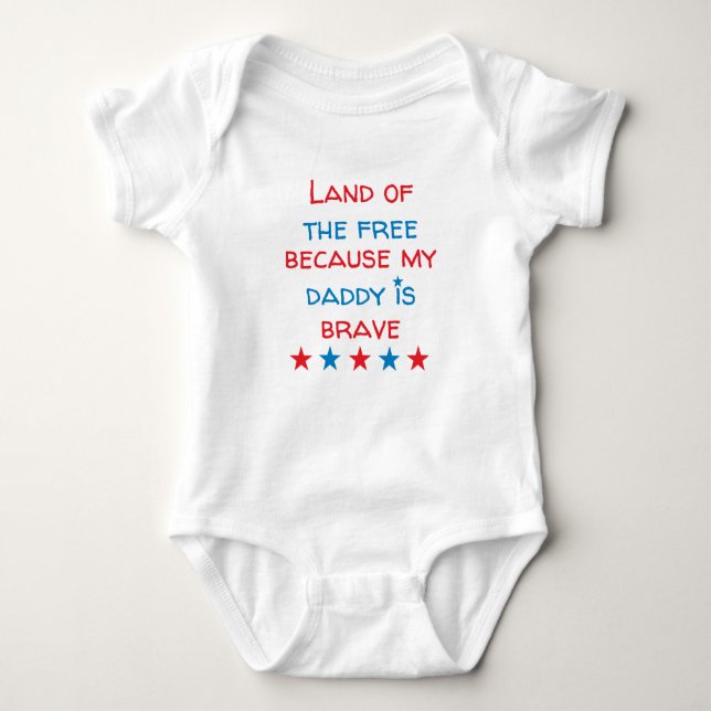 Land Of The Free Because My Daddy Is Brave Baby Bodysuit (Front)
