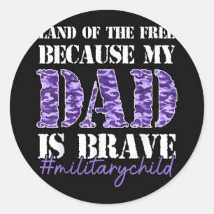 Land Of The Free Because My Daddy Is Brave Militar Classic Round Sticker
