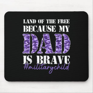 Land Of The Free Because My Daddy Is Brave Militar Mouse Pad