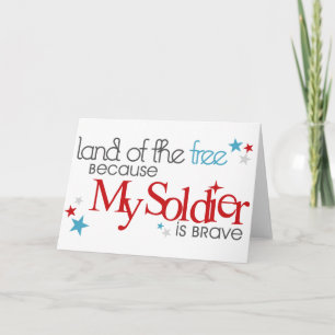 Land of the Free Because My Soldier is Brave Card