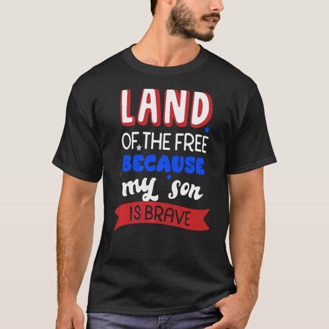 Land Of The Free Because My Son Is Brave Memorial  T-Shirt (Front)