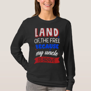 Land Of The Free Because My Uncle Is Brave Memoria T-Shirt