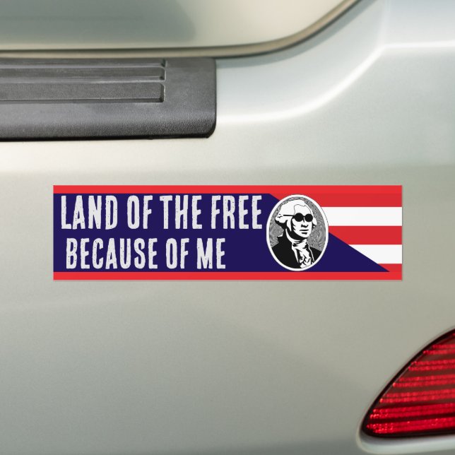 Land of the Free Because of Me George Washington Bumper Sticker (On Car)