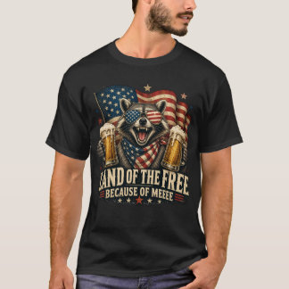 Land of the Free Because of Meeee Funny Racoon T-Shirt