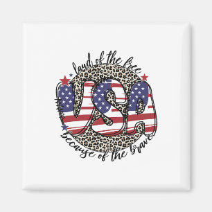 Land Of The Free Because Of The Brave 4th July Leo Magnet