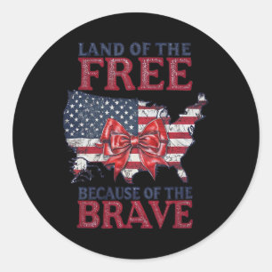 Land Of The Free Because Of The Brave 4th Of July Classic Round Sticker