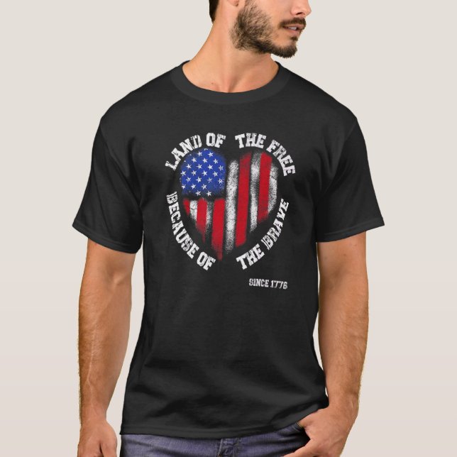 Land Of The Free Because Of The Brave 4th Of July  T-Shirt (Front)