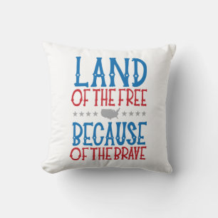 Land of the Free Because of the Brave Patriotic Cushion